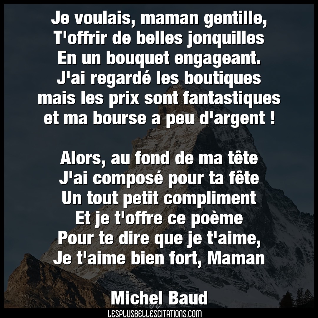 Citation Michel Baud Aime Je Voulais Maman Gentille T Offrir De Belle