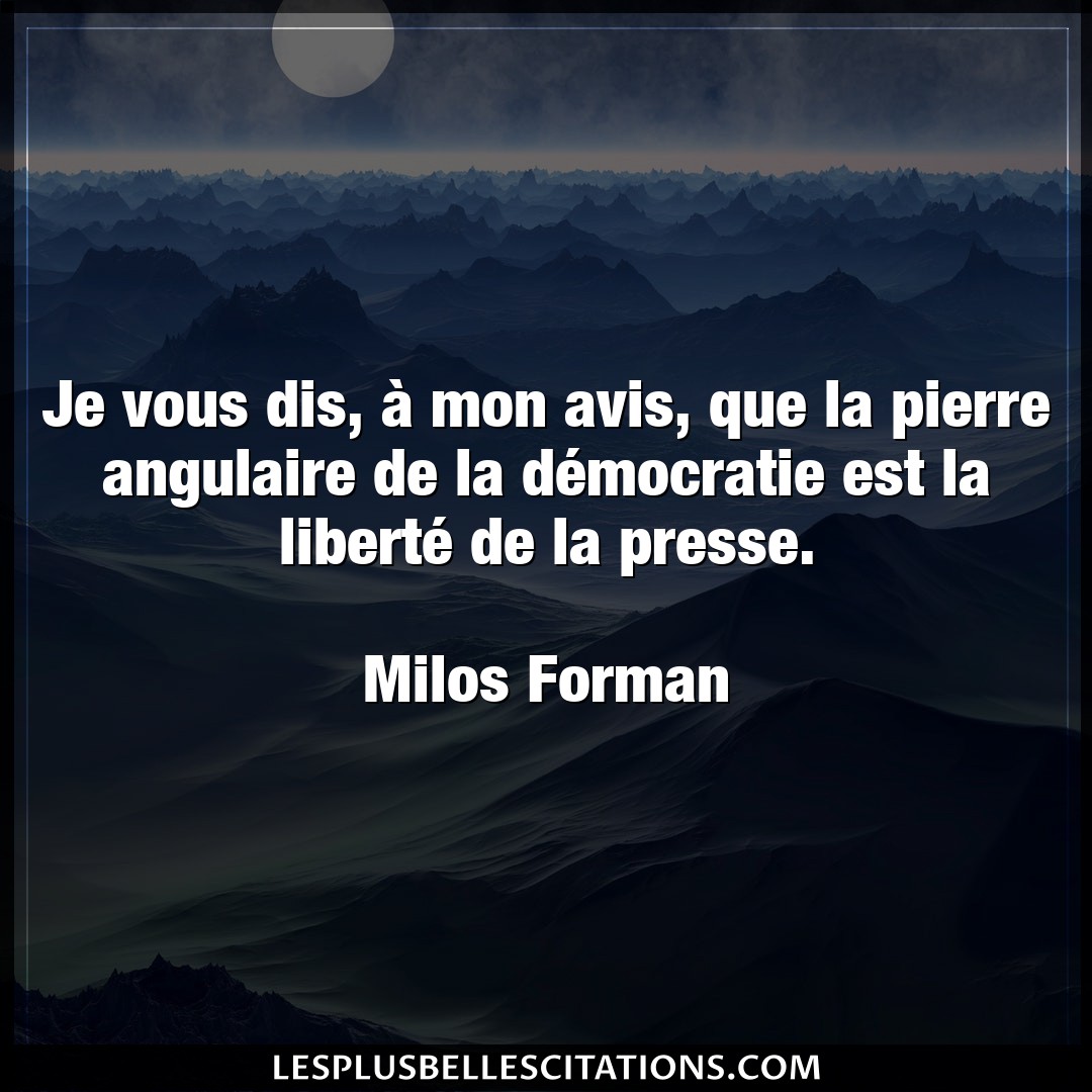 Citation Milos Forman Avis Je Vous Dis A Mon Avis Que La Pierre Angul