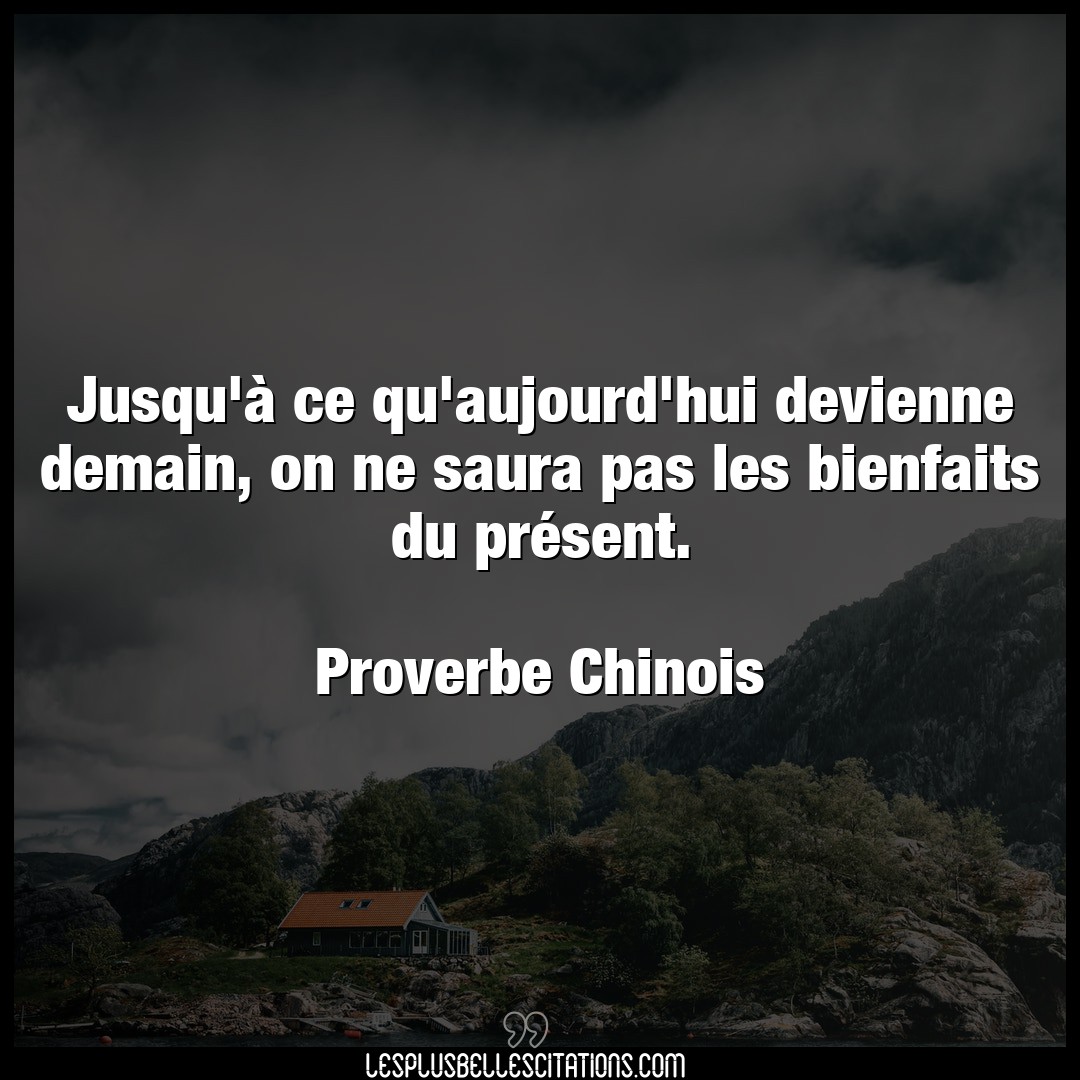 Citation Proverbe Chinois Demain Jusqu A Ce Qu Aujourd Hui Dev