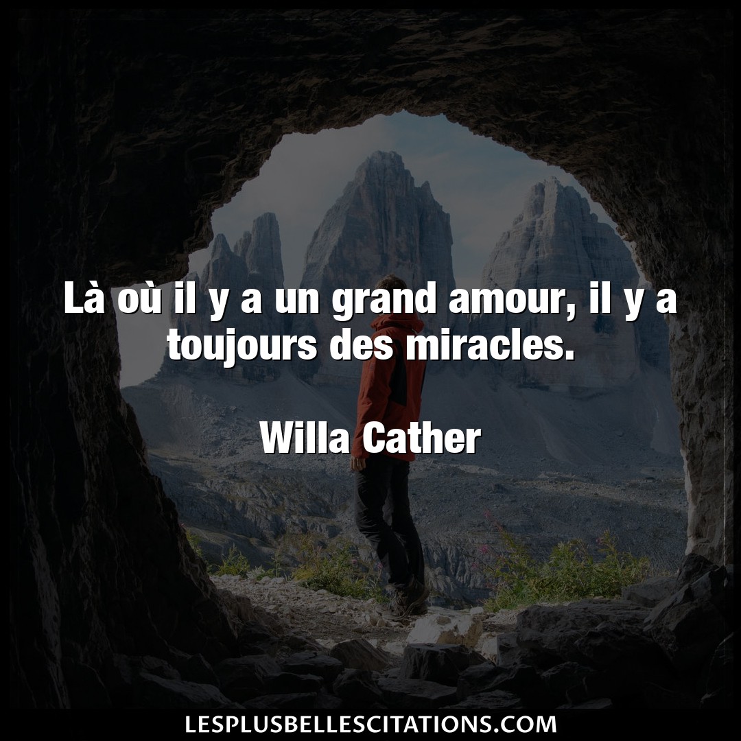 Citation Willa Cather Amour La Ou Il Y A Un Grand Amour Il Y A Toujour