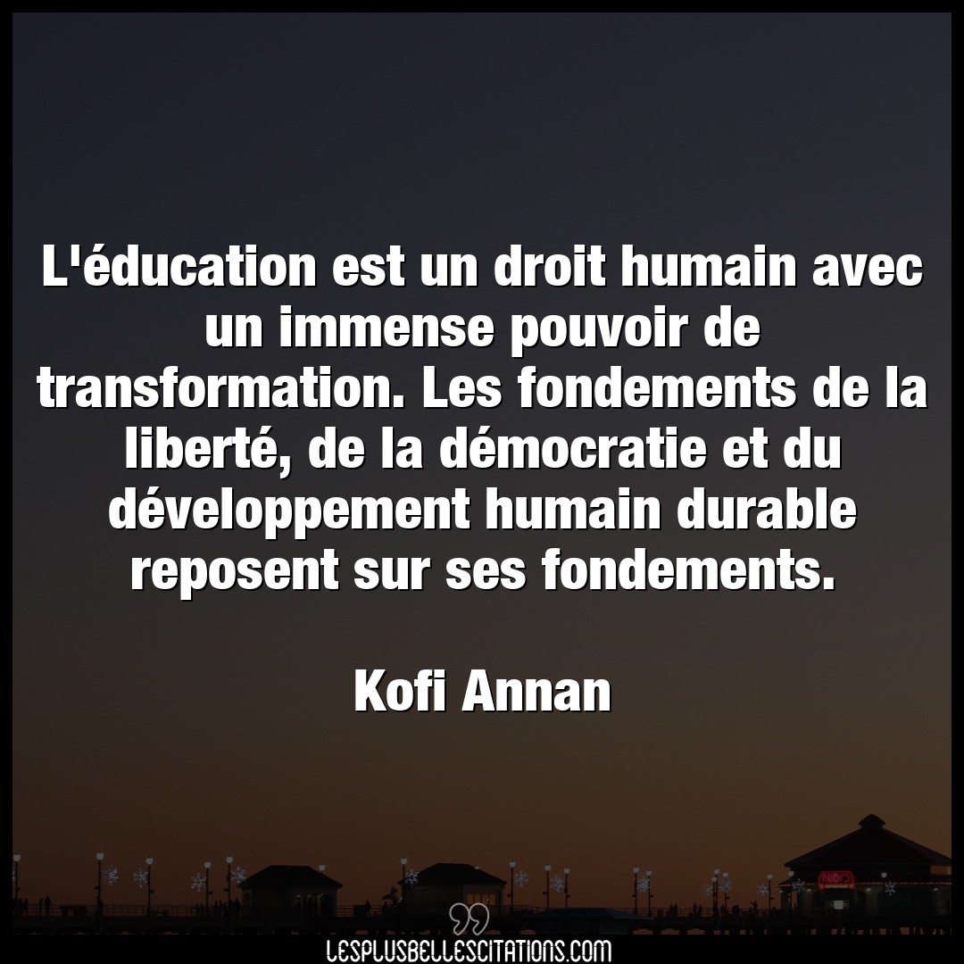 Citation Kofi Annan Democratie L Education Est Un Droit Humain Avec Un Imme