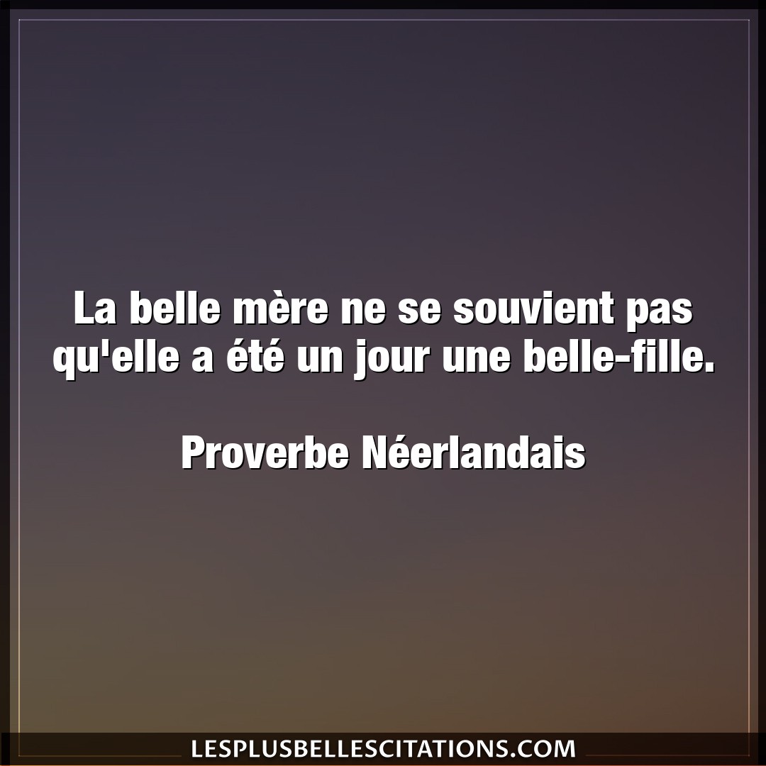 Citation Proverbe Neerlandais Belle La Belle Mere Ne Se Souvient