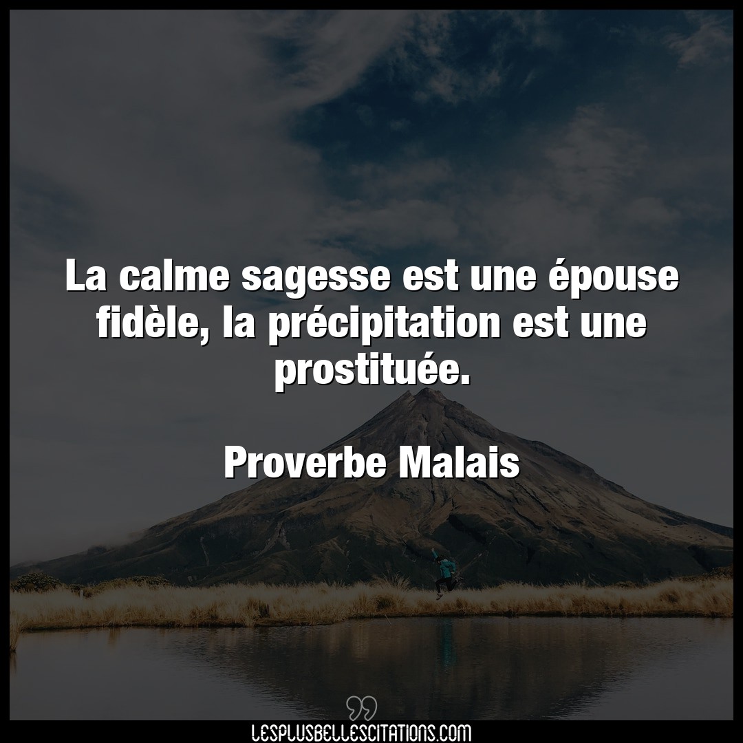 Citation Proverbe Malais Calme La Calme Sagesse Est Une Epou