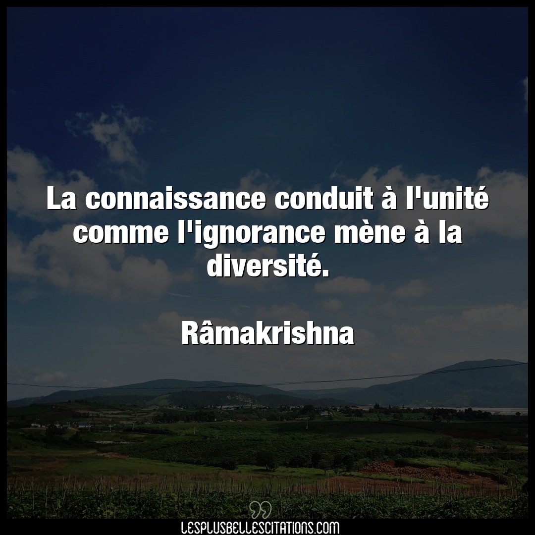 Citation Ramakrishna Connaissance La Connaissance Conduit A L Unite Comme L I