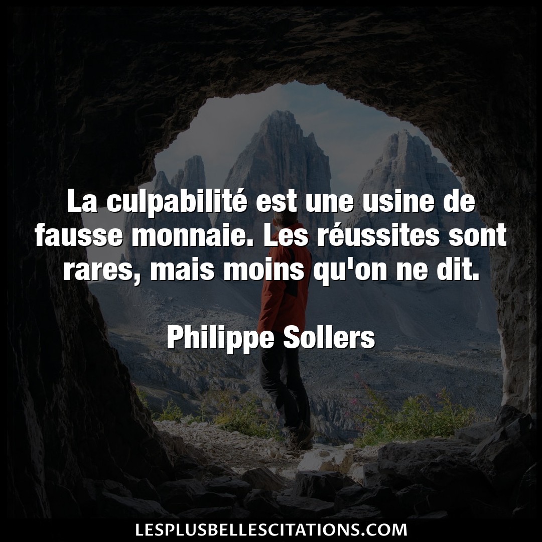 Citation Philippe Sollers Moins La Culpabilite Est Une Usine De Fausse Monna