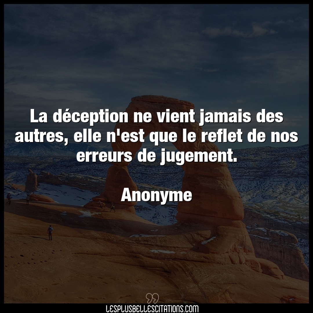 Citation Anonyme Deception La Deception Ne Vient Jamais Des Autres Ell