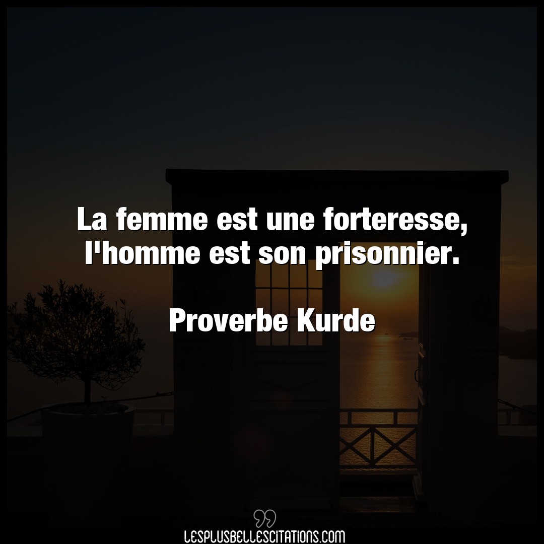 Citation Proverbe Kurde Femme La Femme Est Une Forteresse L