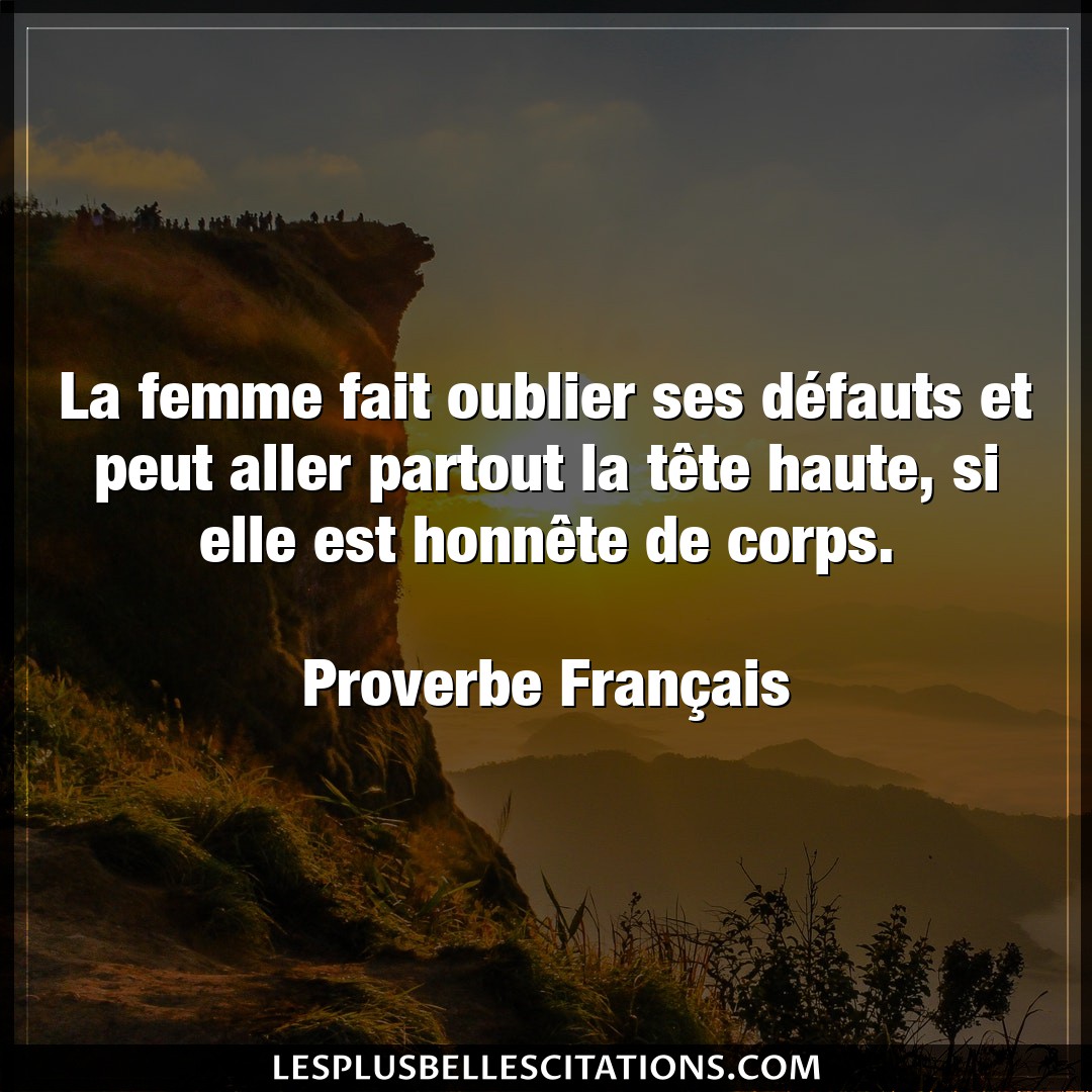 Citation Proverbe Francais Corps La Femme Fait Oublier Ses Def