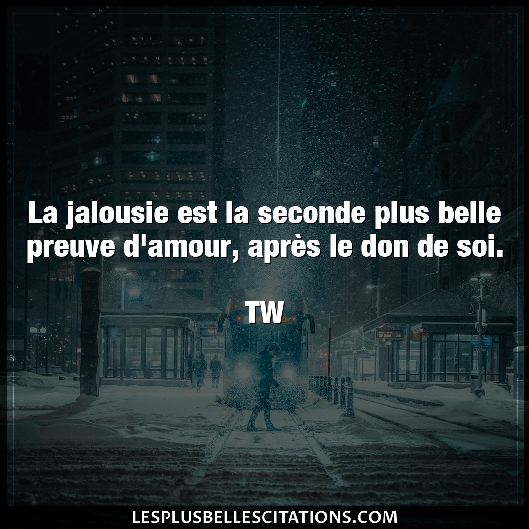 Citation Tw Amour La Jalousie Est La Seconde Plus Belle Preuve