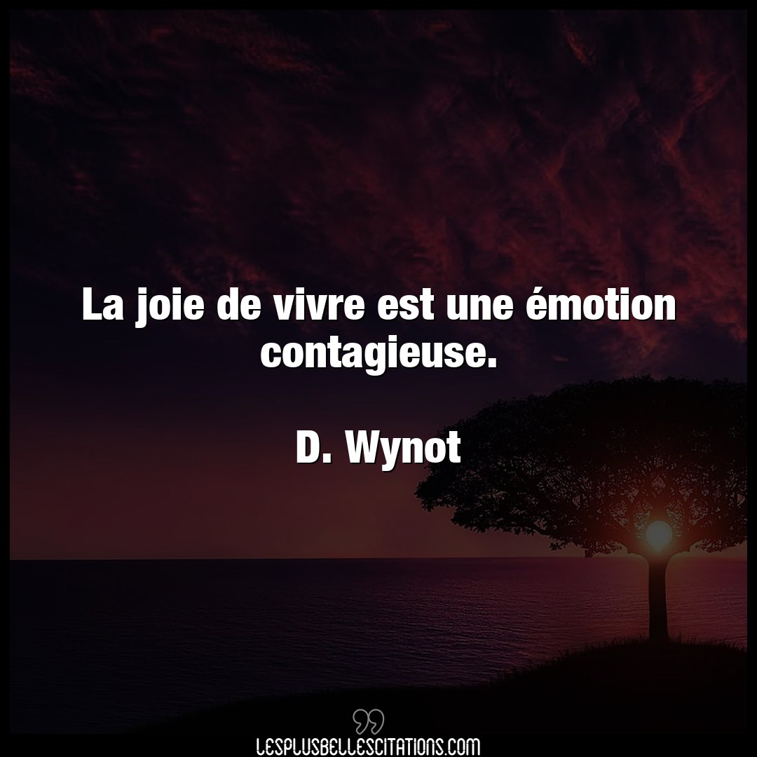 Citation D Wynot Joie La Joie De Vivre Est Une Emotion Contagieuse