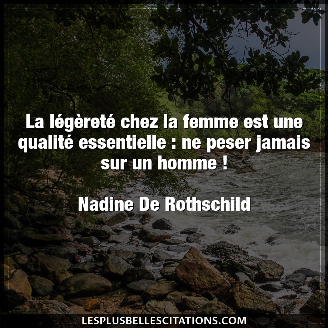 Citation Nadine De Rothschild Femme La Legerete Chez La Femme Est Une Qualite