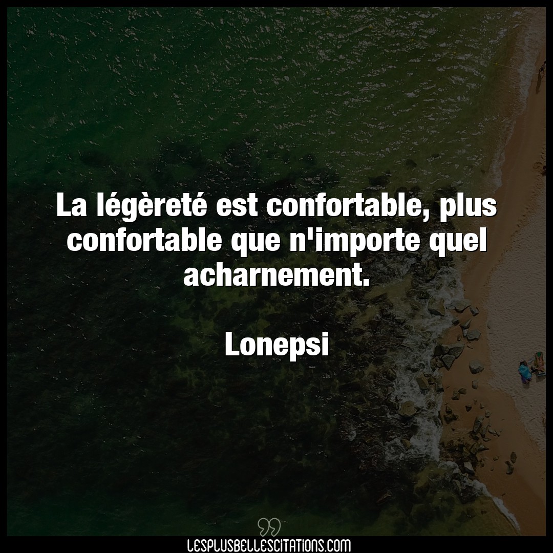 Citation Lonepsi Citations La Legerete Est Confortable Plus Conforta