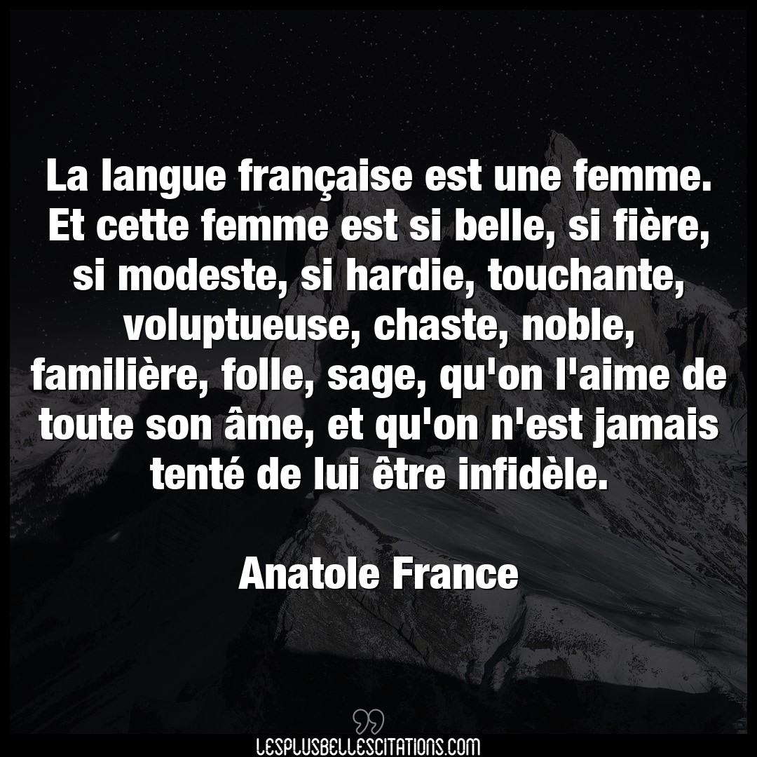 Citation Anatole France Aime La Langue Francaise Est Une Femme Et Cette