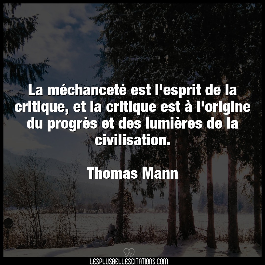 Citation Thomas Mann Civilisation La Mechancete Est L Esprit De La Critique