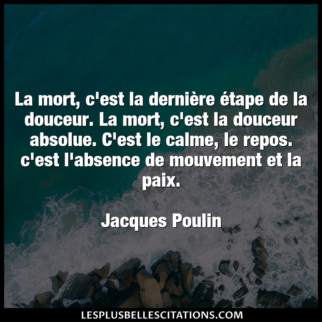 Citation Jacques Poulin Absence La Mort C Est La Derniere Etape De La Douc