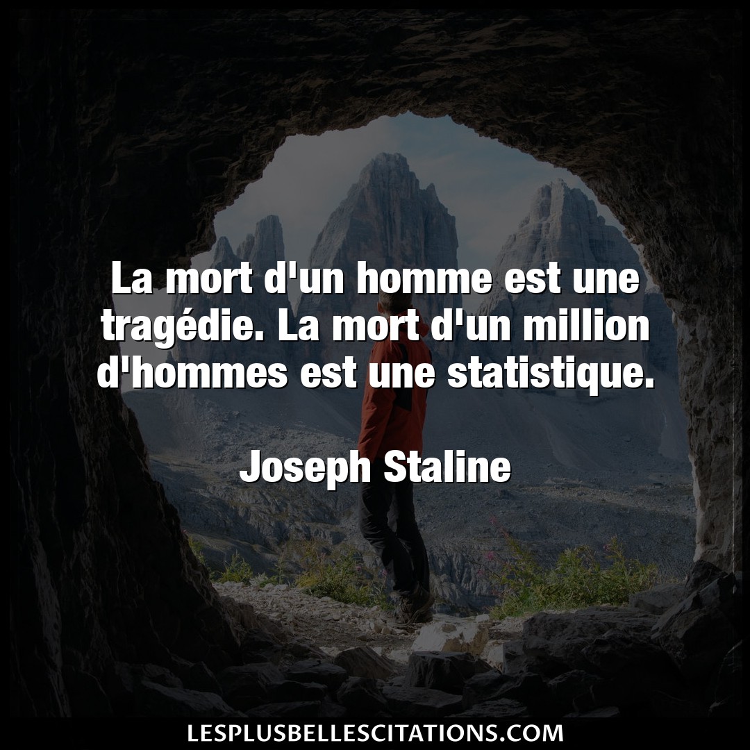 Citation Joseph Staline Homme La Mort D Un Homme Est Une Tragedie La Mort