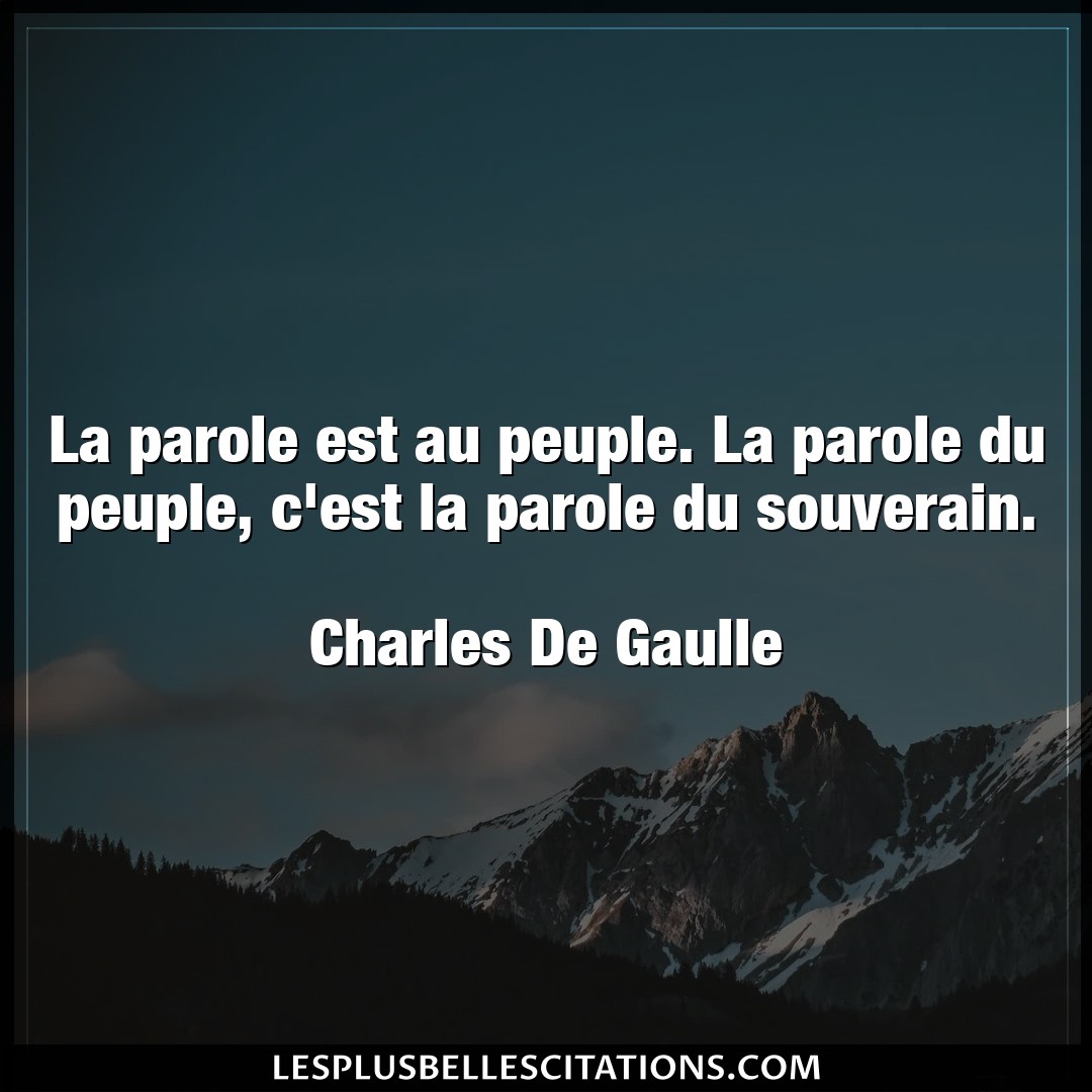 Citation Charles De Gaulle Parole La Parole Est Au Peuple La Parole Du Peuple