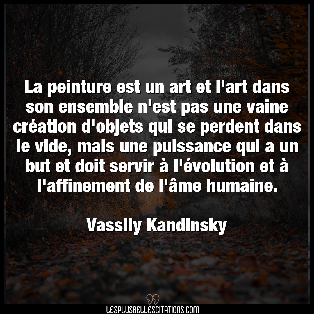 Citation Vassily Kandinsky Art La Peinture Est Un Art Et L Art Dans Son Ense