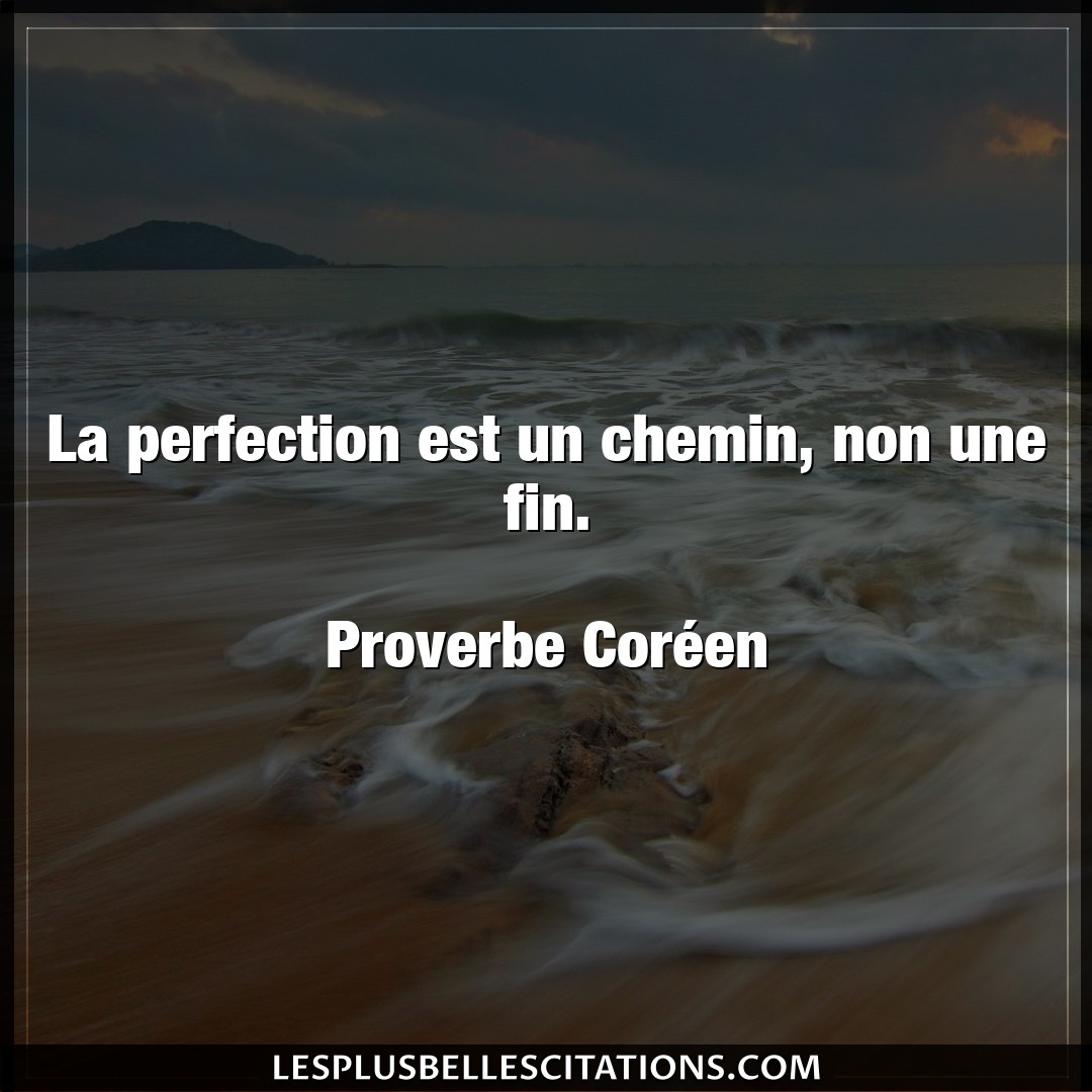 Citation Proverbe Coreen Chemin La Perfection Est Un Chemin N