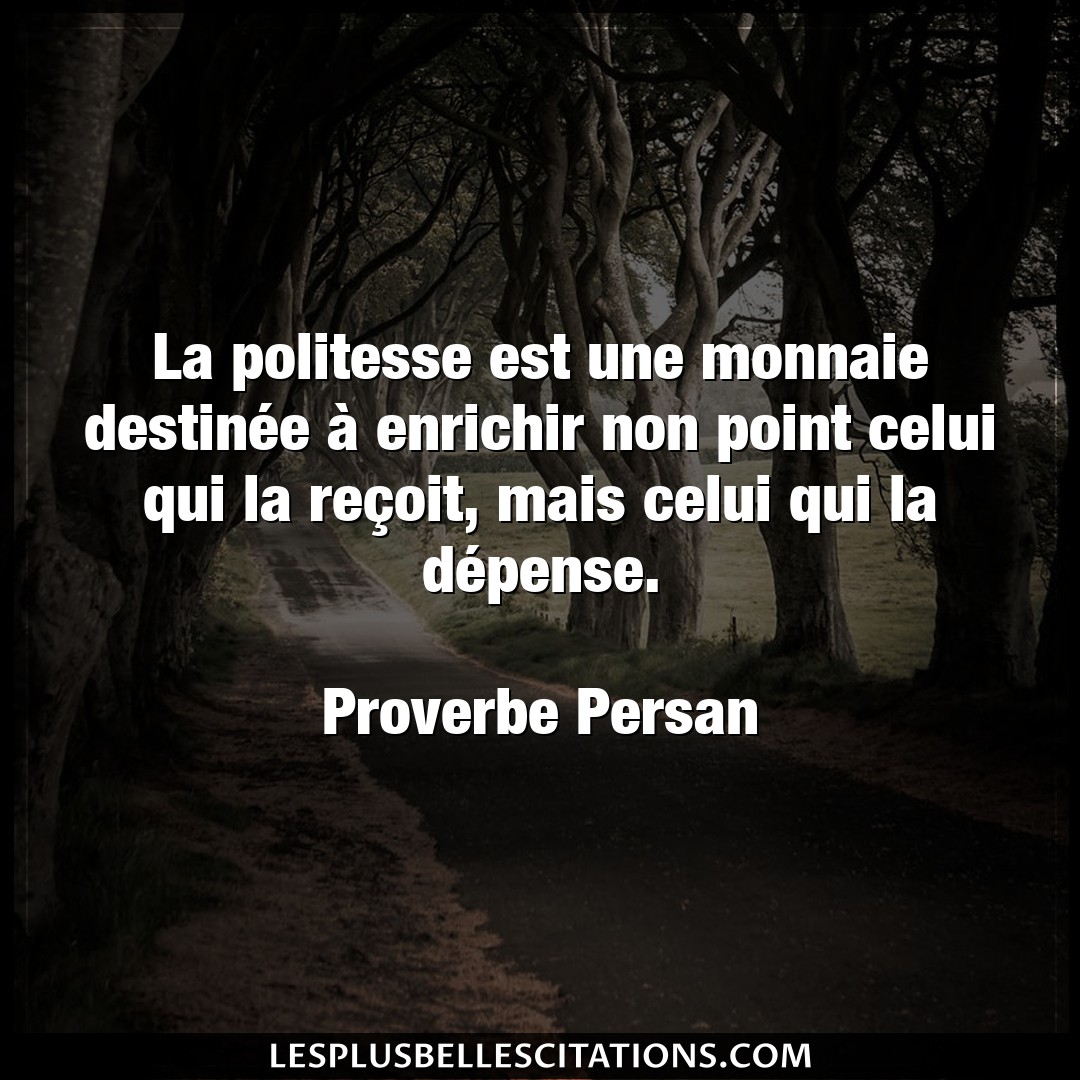 Citation Proverbe Persan Depense La Politesse Est Une Monnaie D