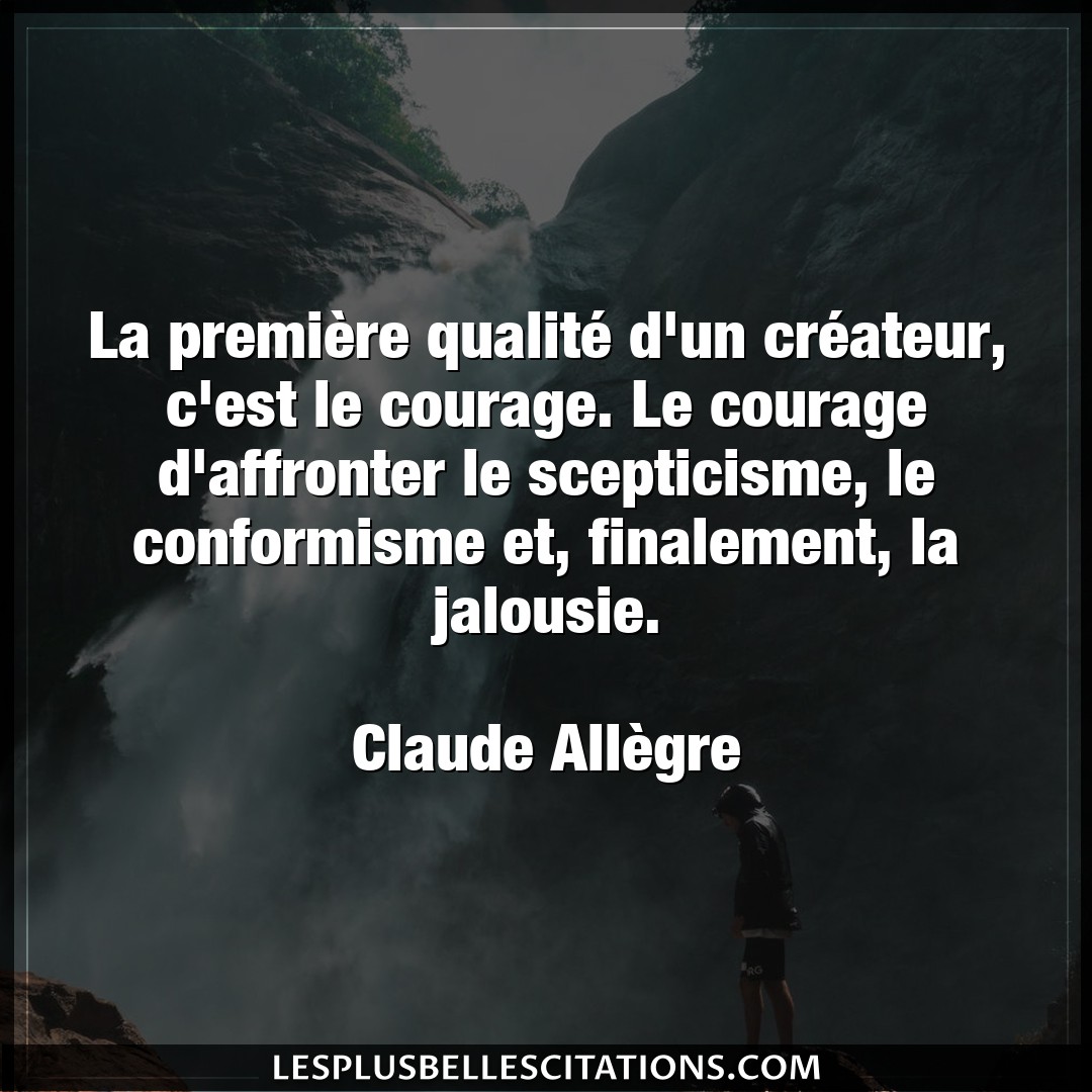 Citation Claude Allegre Conformisme La Premiere Qualite D Un Createur C Est L