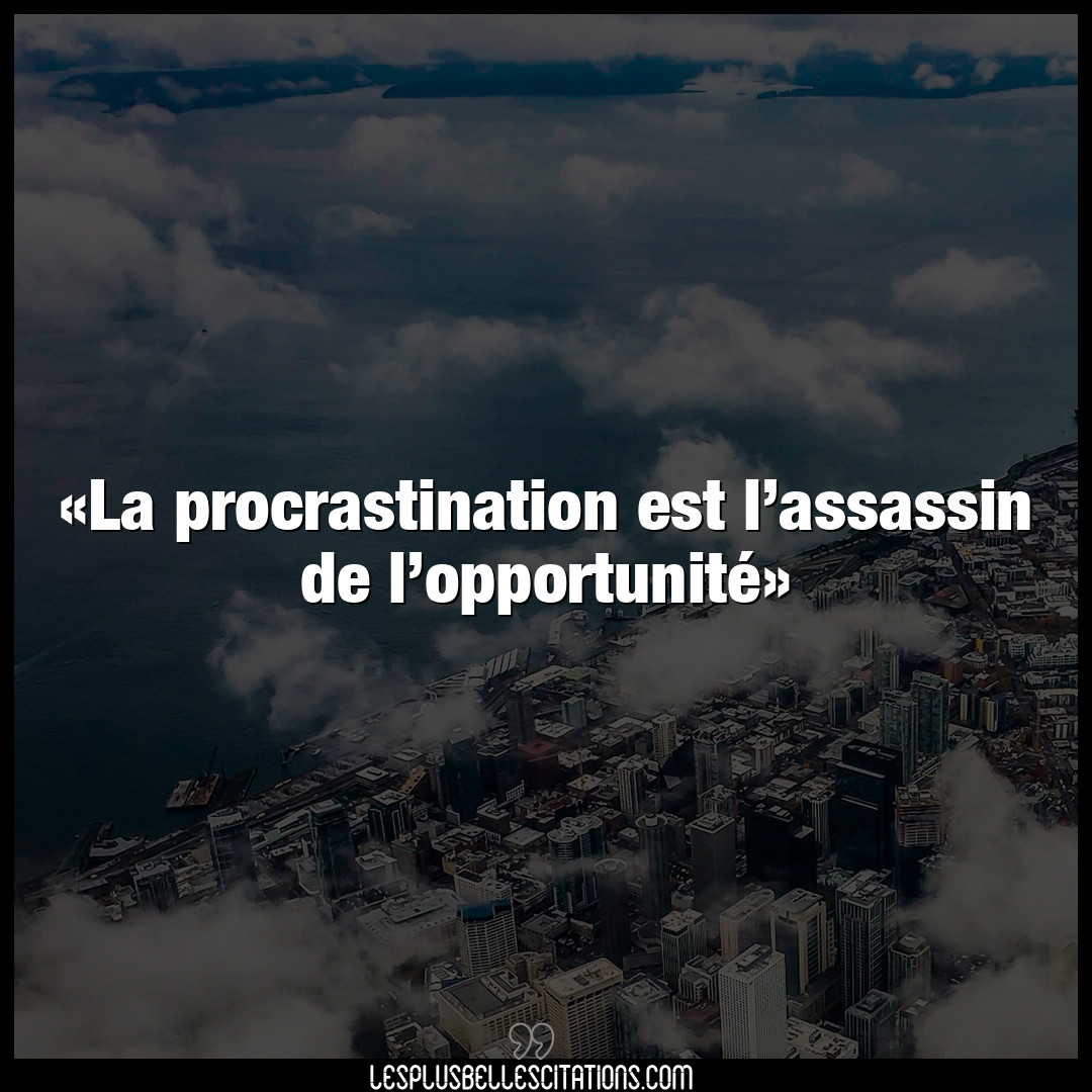La procrastination est l’assassin