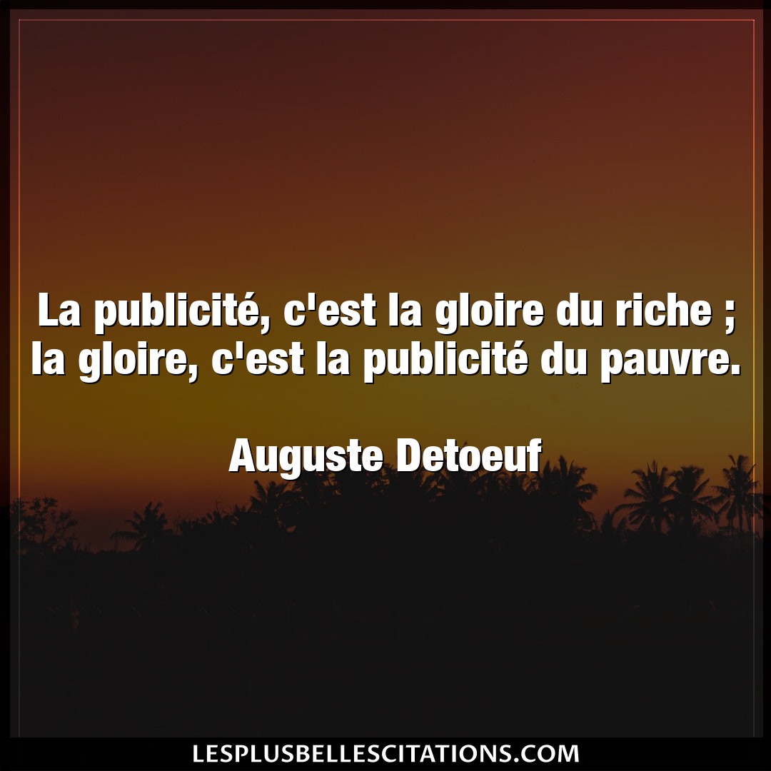 Citation Auguste Detoeuf Gloire La Publicite C Est La Gloire Du Riche La