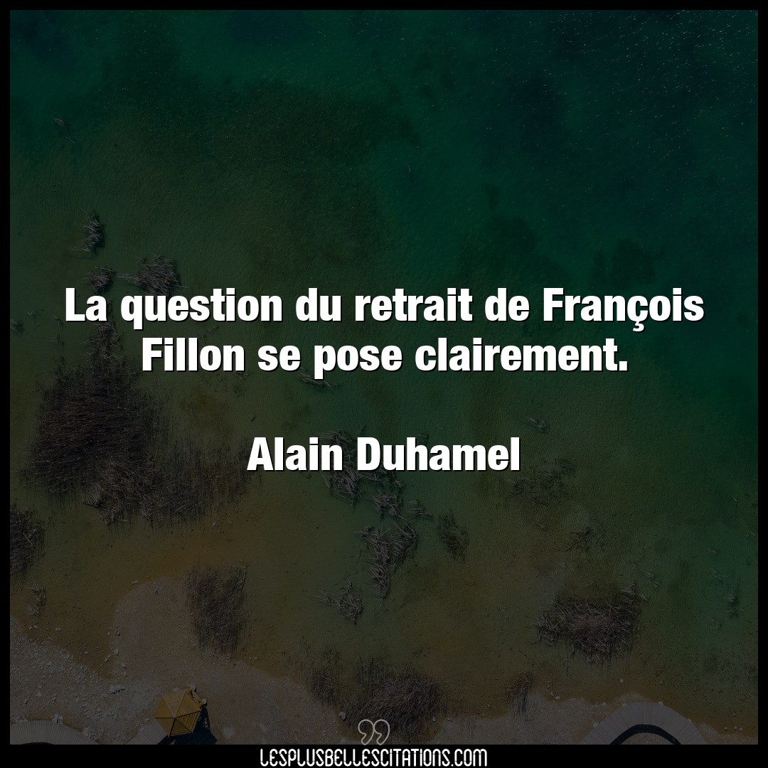 La question du retrait de François Fillon se