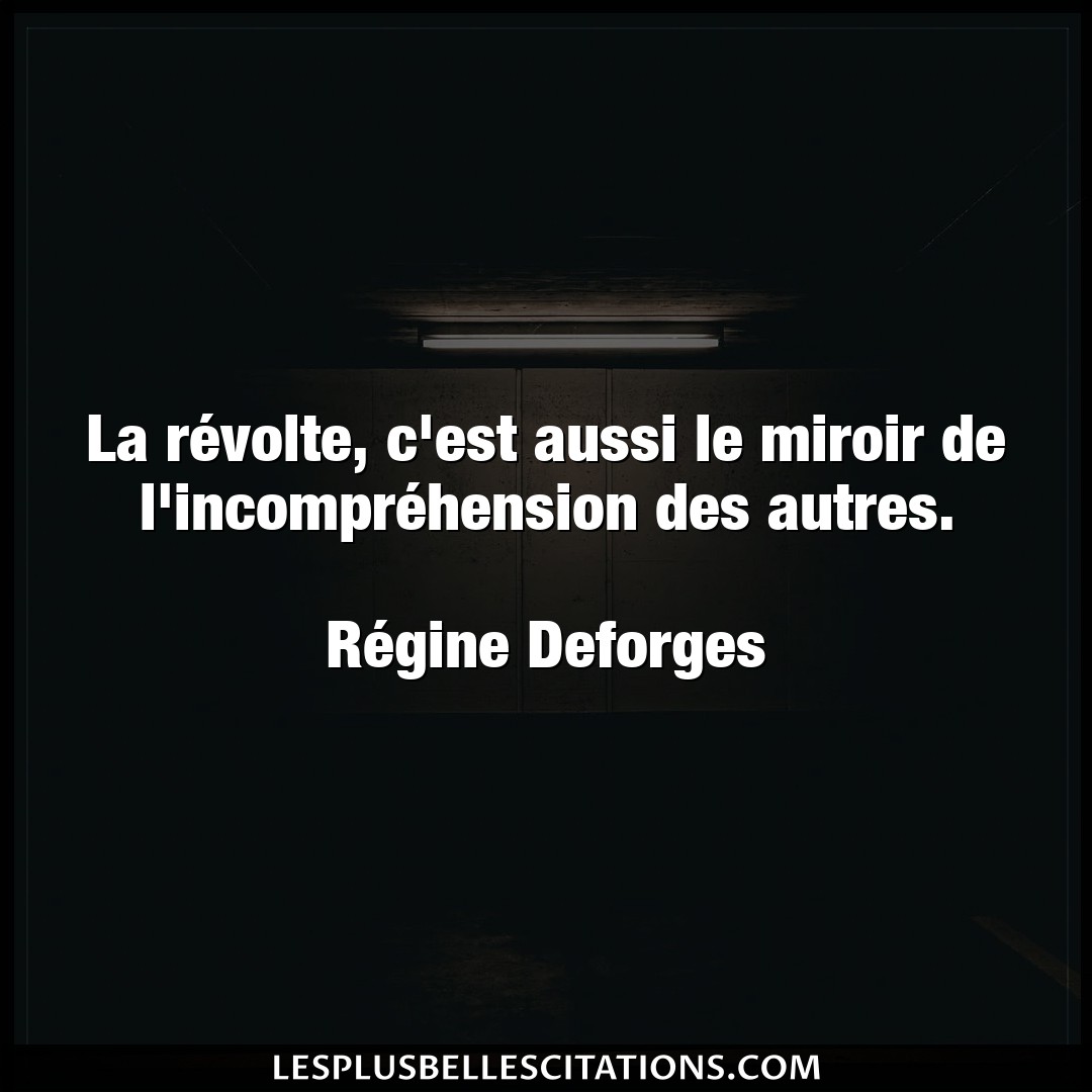 Citation Regine Deforges Miroir La Revolte C Est Aussi Le Miroir De L Incom