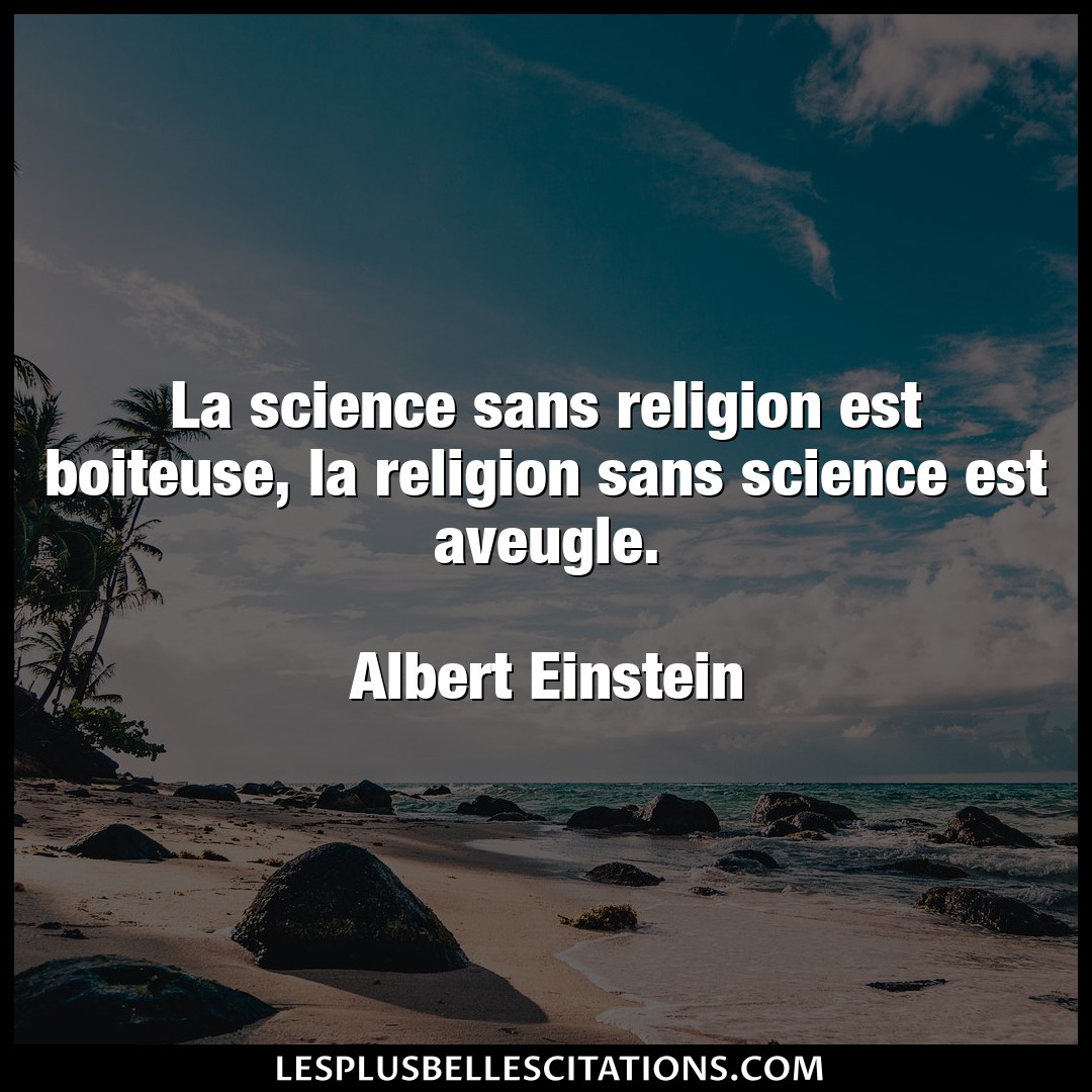 La science sans religion est boiteuse, la rel