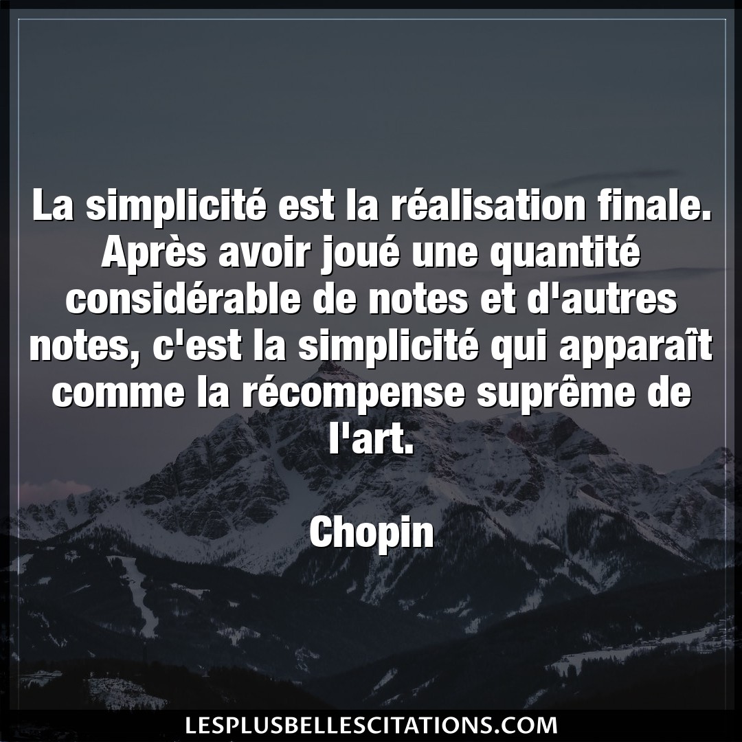 La simplicité est la réalisation finale. Ap