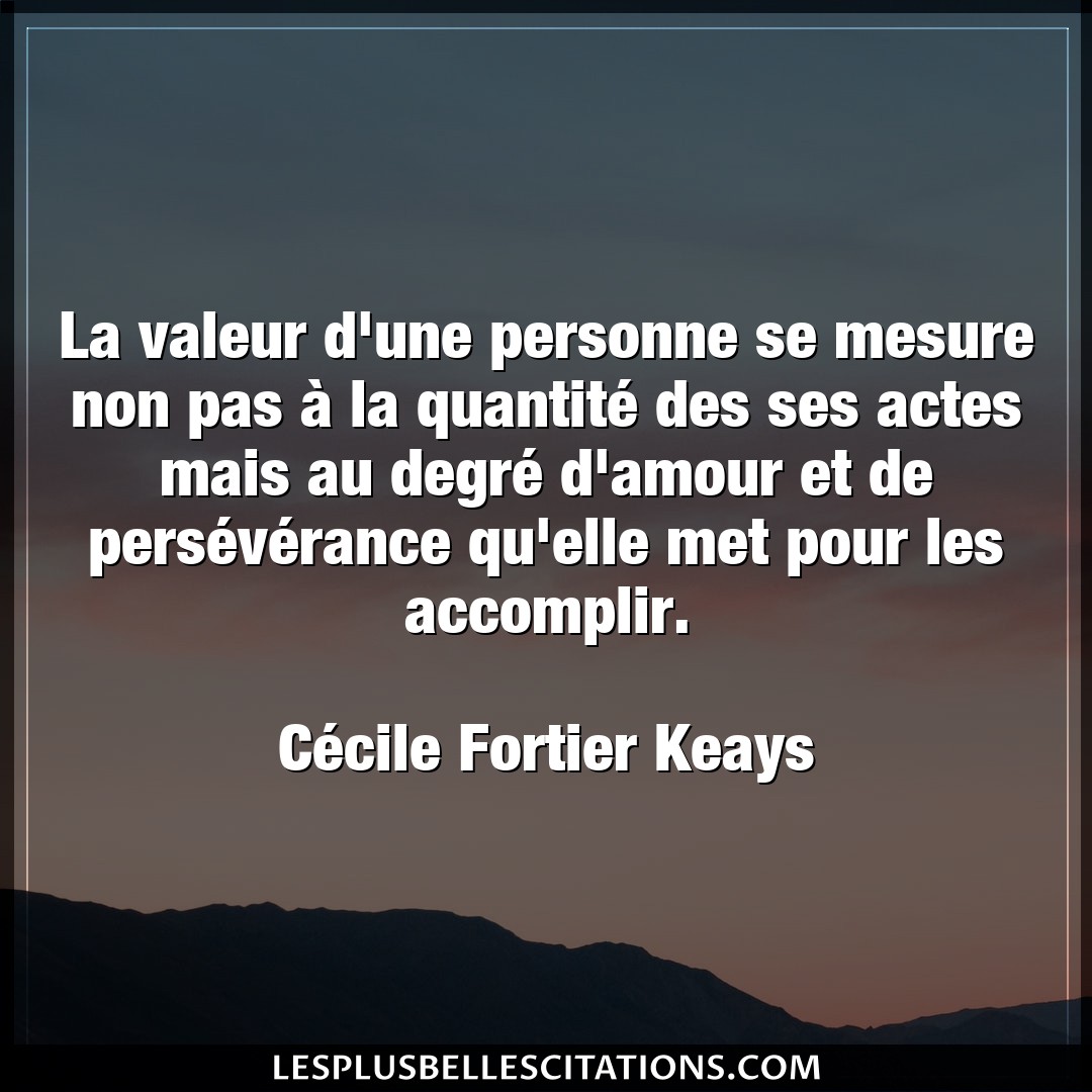 Citation Cecile Fortier Keays Actes La Valeur D Une Personne Se Mesure Non Pas A