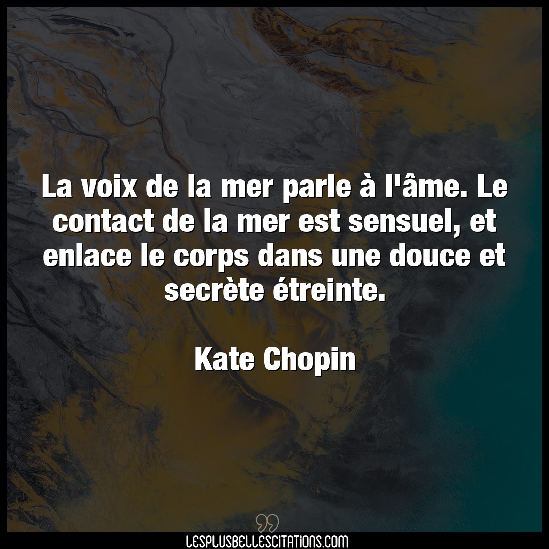 Citation Kate Chopin Corps La Voix De La Mer Parle A L Ame Le Contact