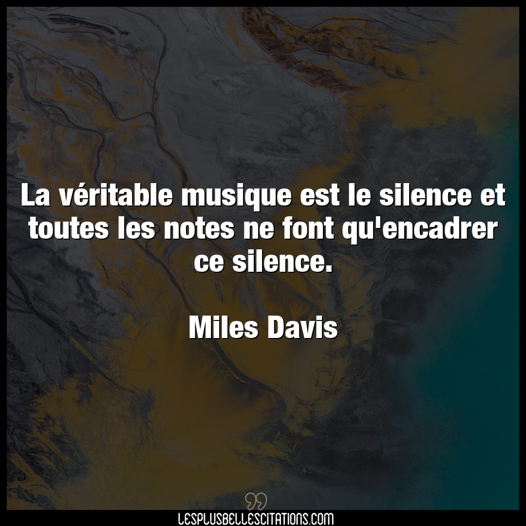 La véritable musique est le silence et toute