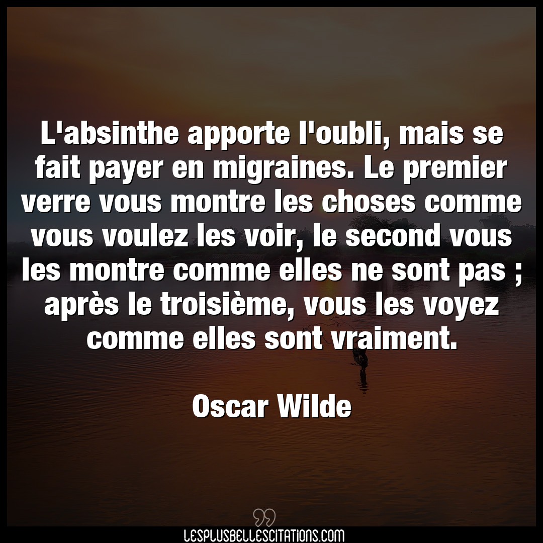 Citation Oscar Wilde Choses L Absinthe Apporte L Oubli Mais Se Fait Paye