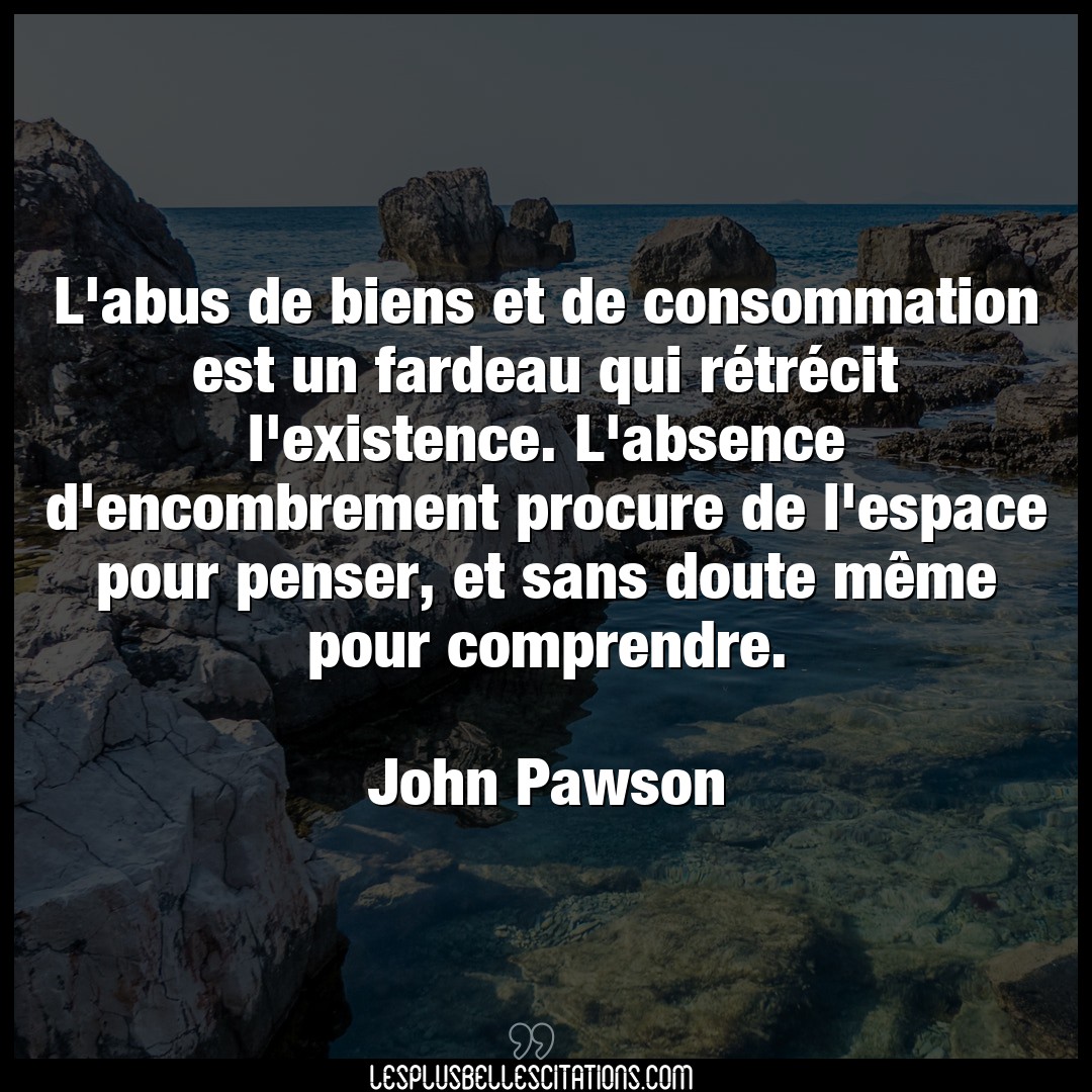 Citation John Pawson Absence L Abus De Biens Et De Consommation Est Un Far