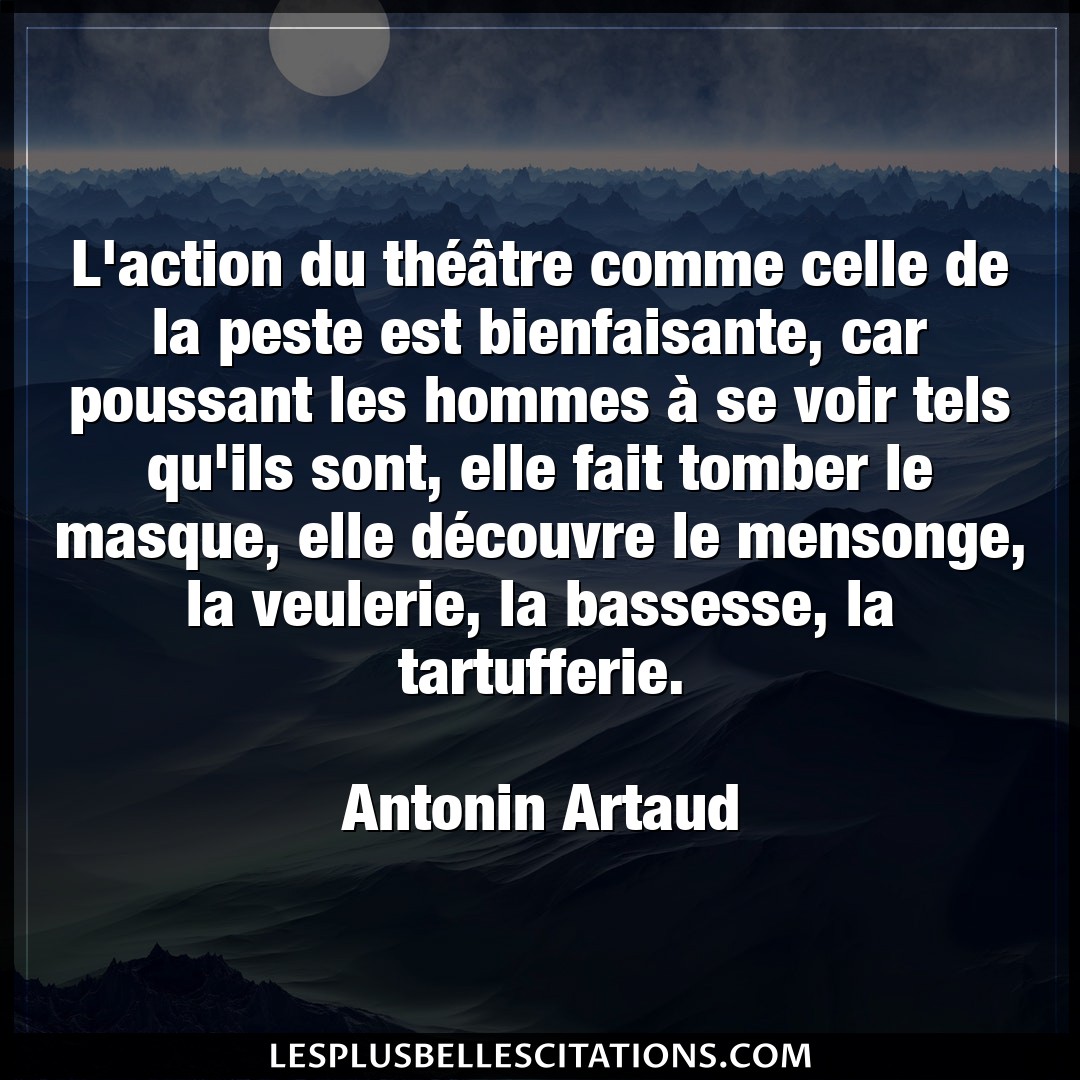 Citation Antonin Artaud Action L Action Du Theatre Comme Celle De La Peste