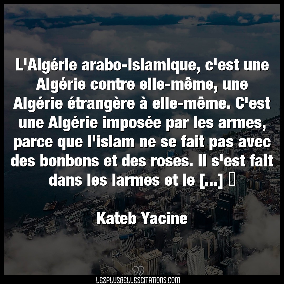 L’Algérie arabo-islamique, c’est une Algéri