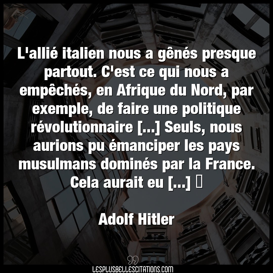 Citation Adolf Hitler Afrique L Allie Italien Nous A Genes Presque Parto