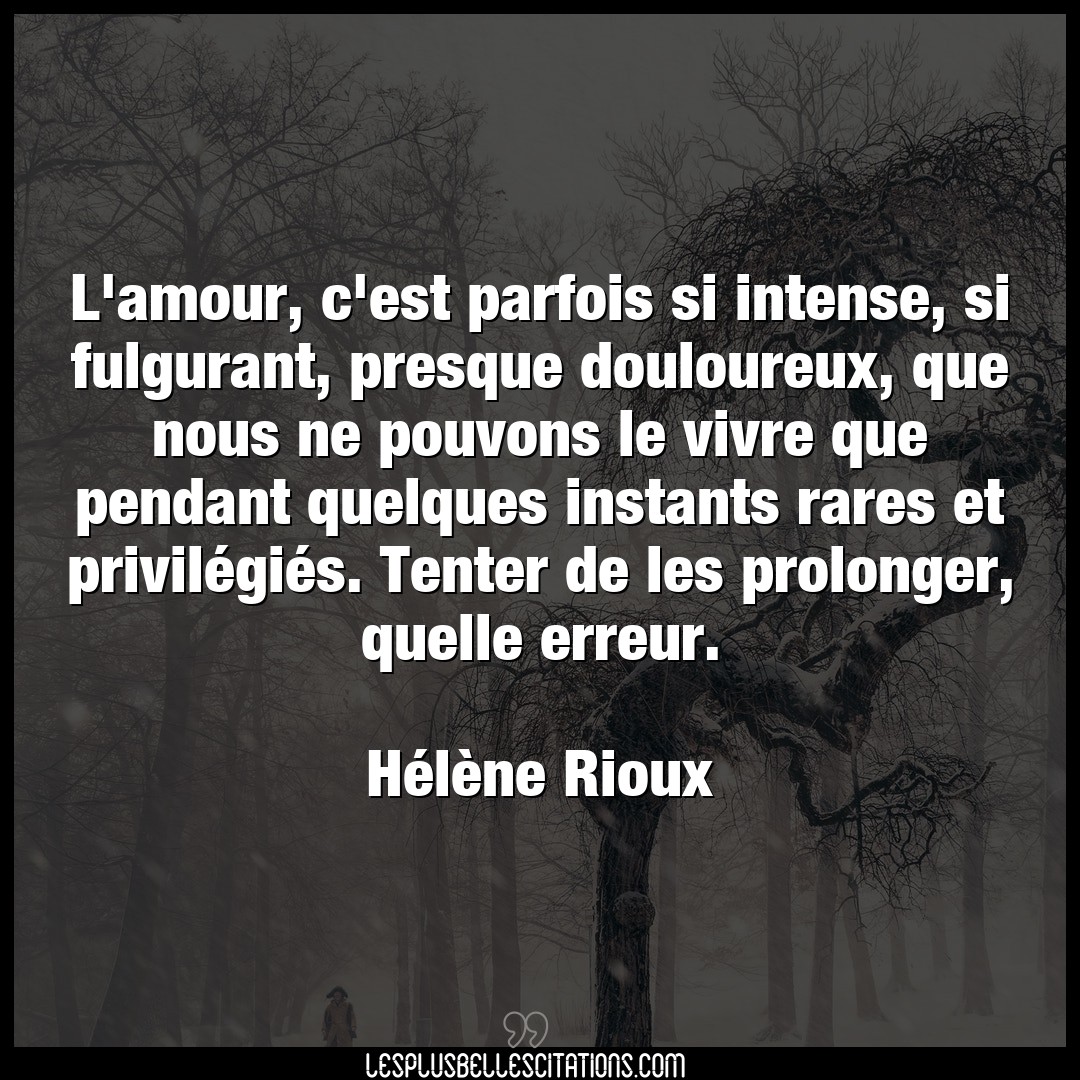 Citation Helene Rioux Amour L Amour C Est Parfois Si Intense Si Fulgura