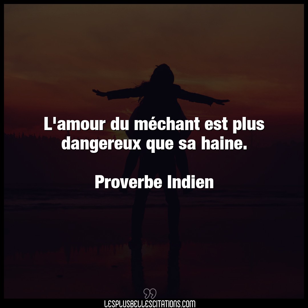 Citation Proverbe Indien Amour L Amour Du Mechant Est Plus D