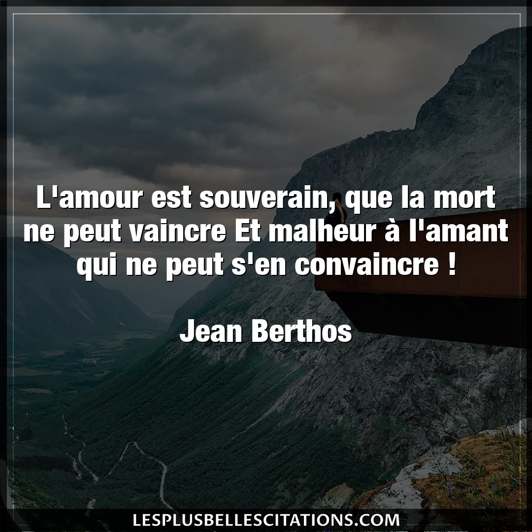 Citation Jean Berthos Amant L Amour Est Souverain Que La Mort Ne Peut Va