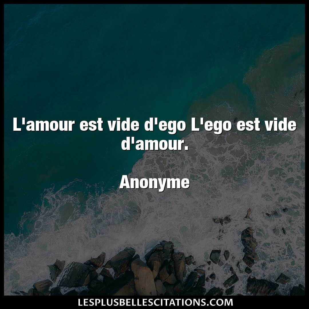 Citation Anonyme Amour L Amour Est Vide D Ego L Ego Est Vide D Amour