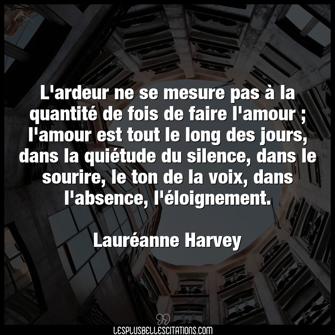 Citation Laureanne Harvey Absence L Ardeur Ne Se Mesure Pas A La Quantite De