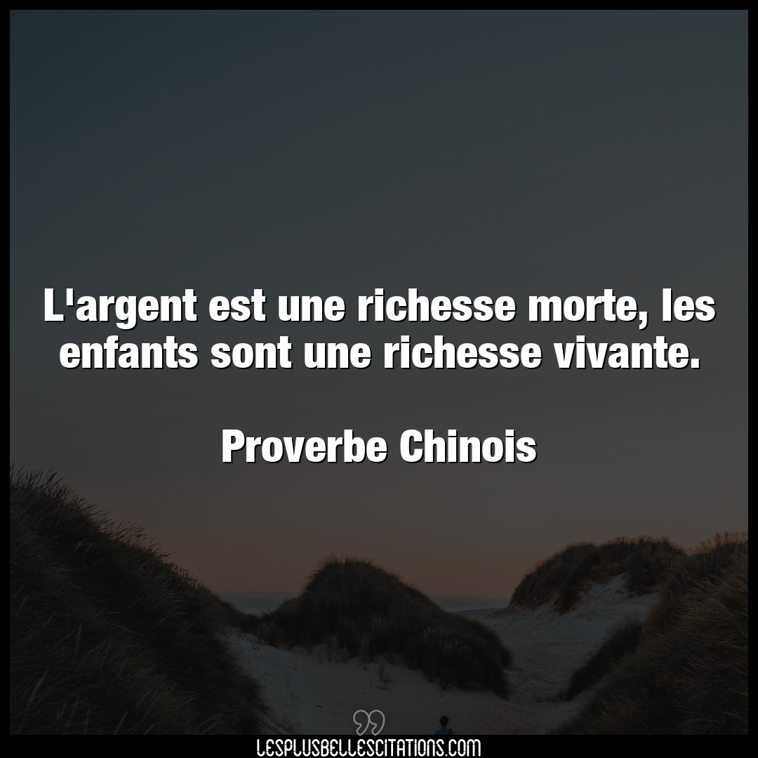 Citation Proverbe Chinois Argent L Argent Est Une Richesse Mort