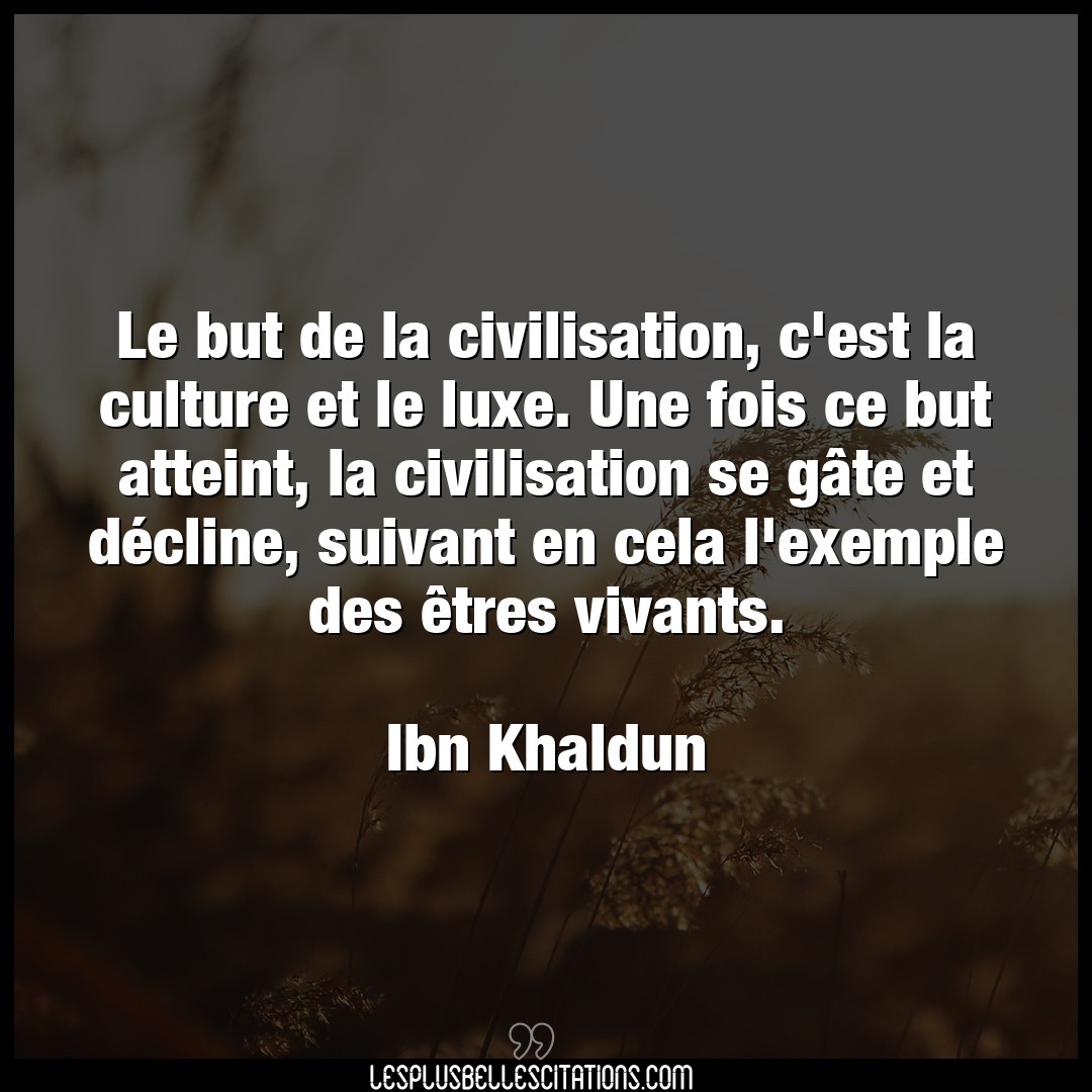 Le but de la civilisation, c’est la culture e