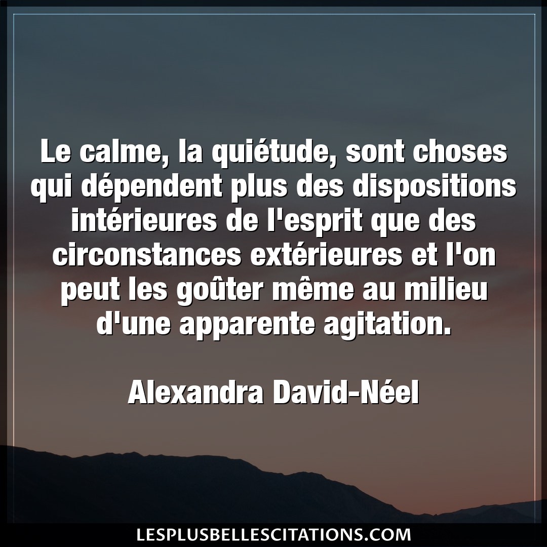 Citation Alexandra David Neel Calme Le Calme La Quietude Sont Choses Qui Depe
