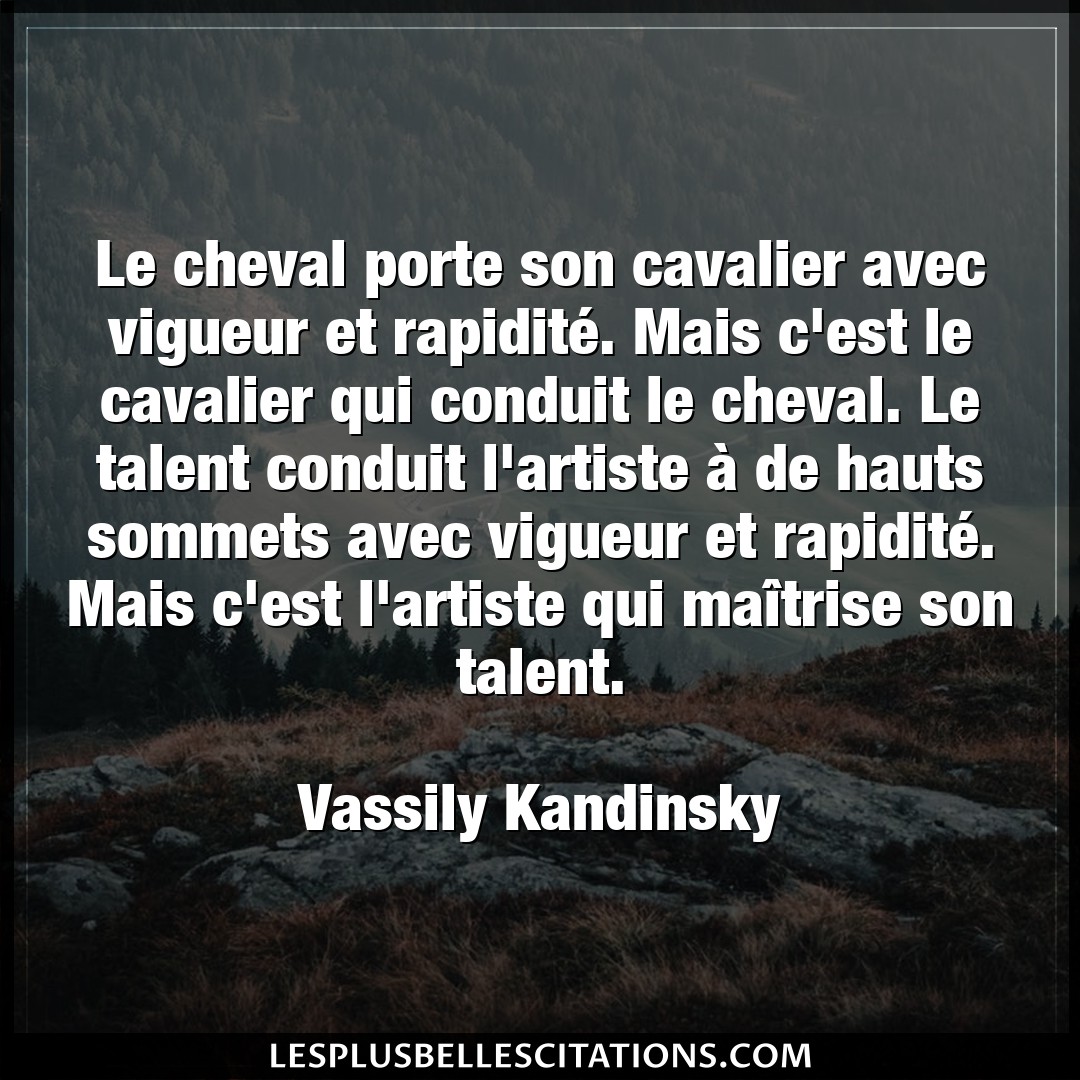 Citation Vassily Kandinsky Artiste Le Cheval Porte Son Cavalier Avec Vigueur Et