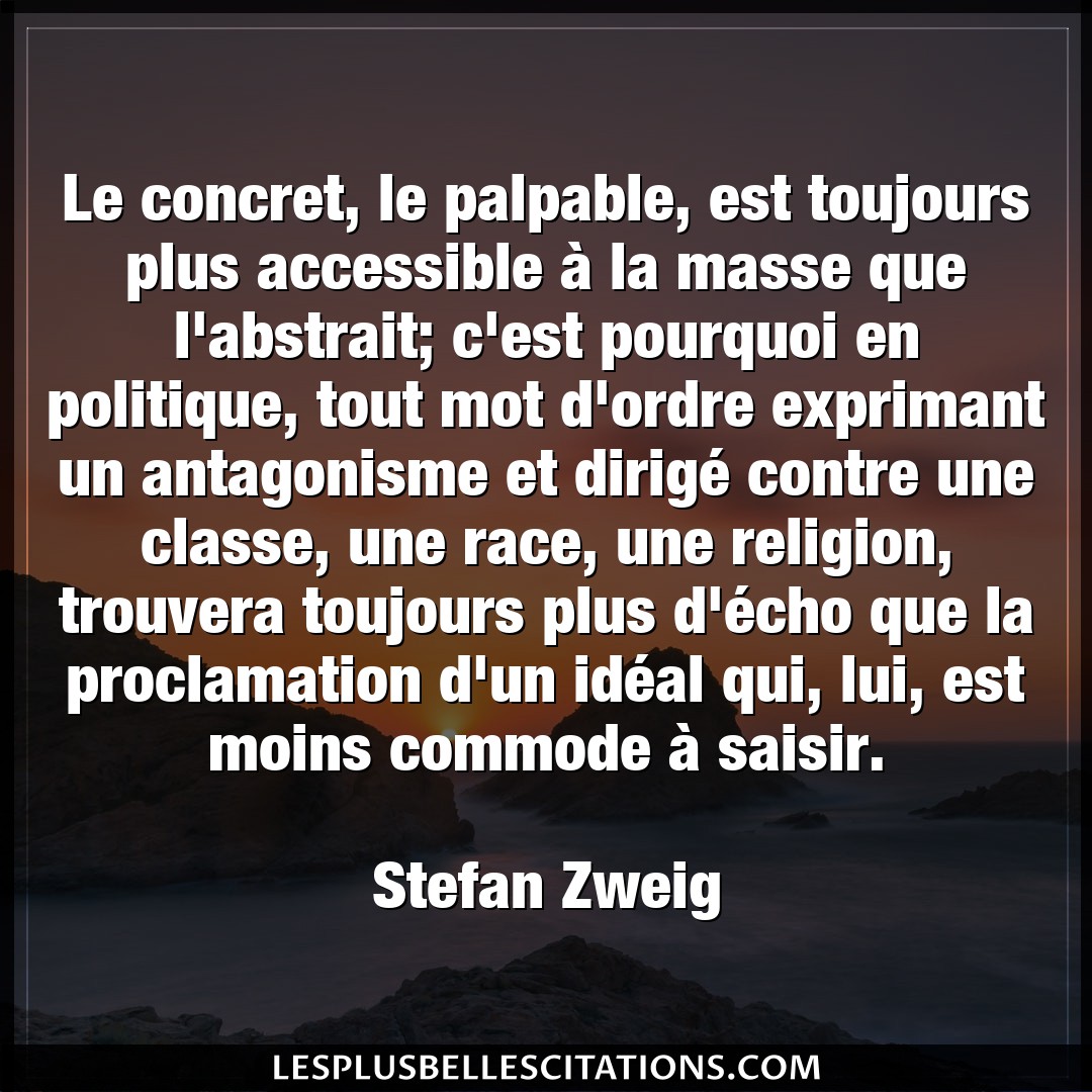 Citation Stefan Zweig Contre Le Concret Le Palpable Est Toujours Plus Ac