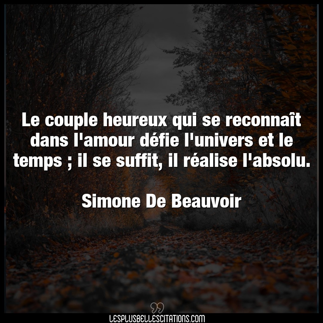 Citation Simone De Beauvoir Absolu Le Couple Heureux Qui Se Reconnait Dans L Am